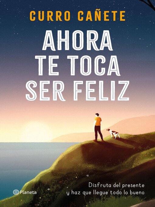 Title details for Ahora te toca ser feliz by Curro Cañete - Available